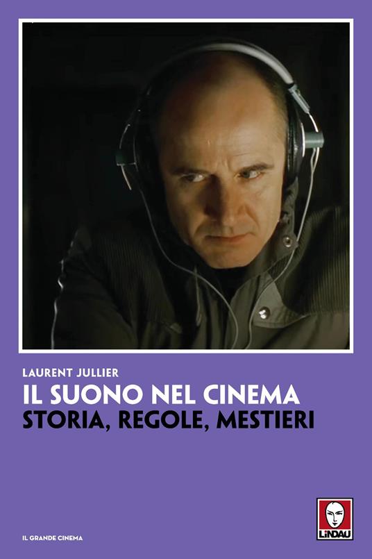 Il suono nel cinema. Storia, regole, mestieri - Laurent Jullier - copertina