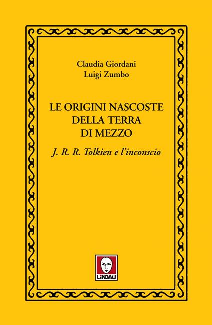 Le origini nascoste della Terra di Mezzo. J. R. R. Tolkien e l'inconscio - Claudia Giordani,Luigi Zumbo - ebook