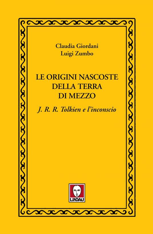 Le origini nascoste della Terra di Mezzo. J. R. R. Tolkien e l'inconscio - Claudia Giordani,Luigi Zumbo - ebook