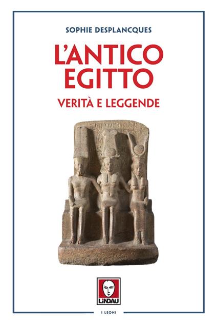 L' antico Egitto. Verità e leggende - Sophie Desplancques,Aldo Piccato - ebook