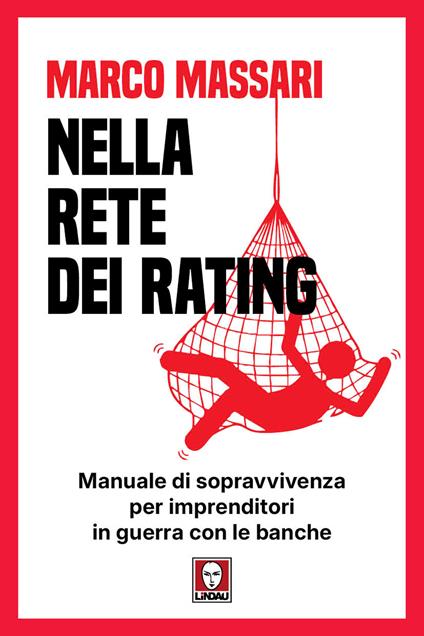 Nella rete dei rating. Manuale di sopravvivenza per imprenditori in guerra con le banche - Marco Massari - copertina