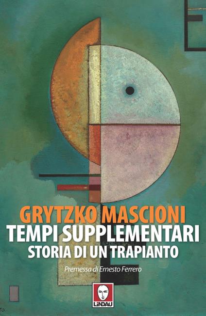 Tempi supplementari. Storia di un trapianto - Grytzko Mascioni - ebook