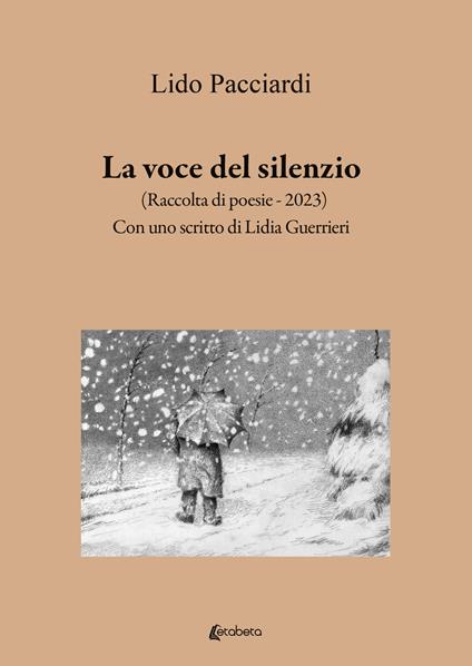 La voce del silenzio. Raccolta di poesie (2023) - Lido Pacciardi - copertina