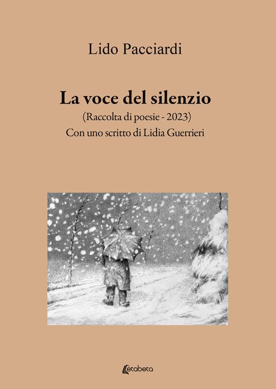 La voce del silenzio. Raccolta di poesie (2023) - Lido Pacciardi - copertina