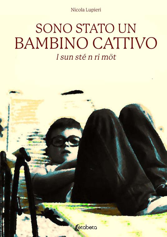 Sono stato un bambino cattivo. I sun sté n ri möt - Nicola Lupieri - copertina