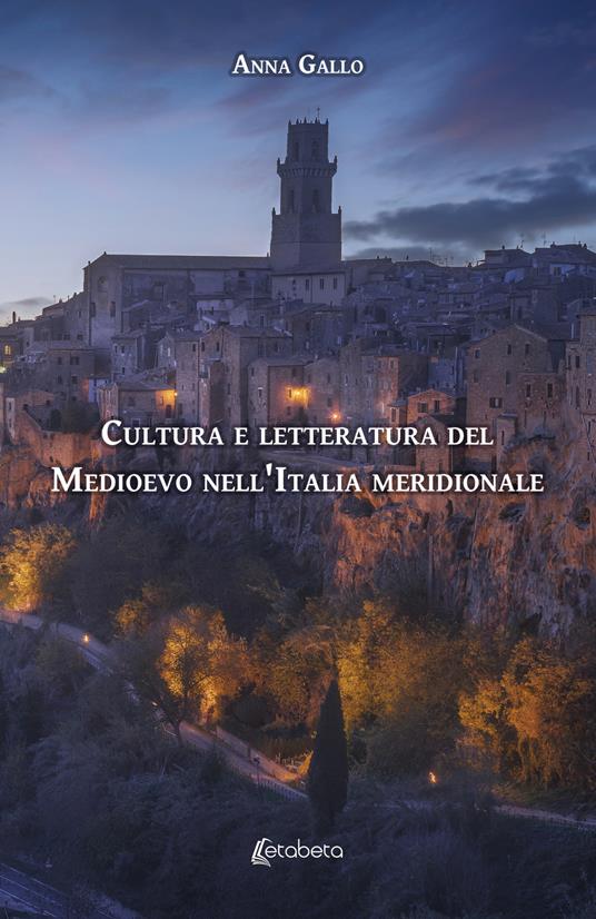 Cultura e letteratura del Medioevo nell'Italia meridionale - Anna Gallo - copertina
