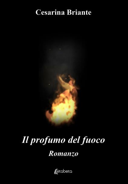 Il profumo del fuoco - Cesarina Briante - copertina