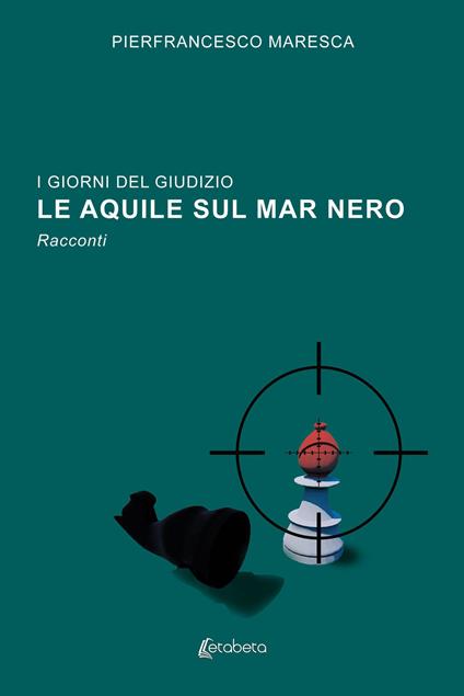 I giorni del giudizio. Le Aquile sul Mar Nero - Pierfrancesco Maresca - copertina
