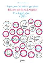 Il libro dei portali angelici. Scopri i poteri da attivare ogni giorno. Tra angeli, geni e glifi...