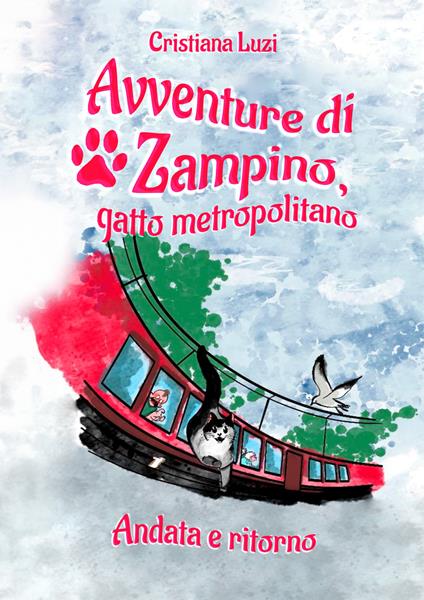 Avventure di Zampino, gatto metropolitano. Andata e ritorno - Cristiana Luzi - copertina