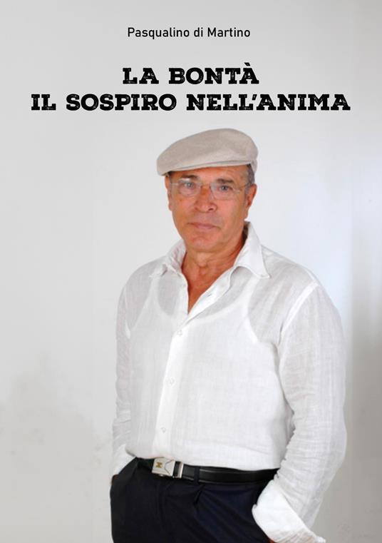 La bontà il sospiro nell’anima - Pasqualino Di Martino - copertina