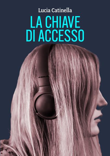 La chiave di accesso - Lucia Catinella - copertina