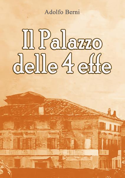 Il palazzo delle 4 effe - Adolfo Berni - copertina