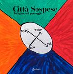 Città sospese. Indagine sul paesaggio. Ediz. illustrata