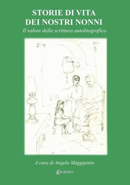 Storie di vita dei nostri nonni. Il valore della scrittura autobiografica - copertina