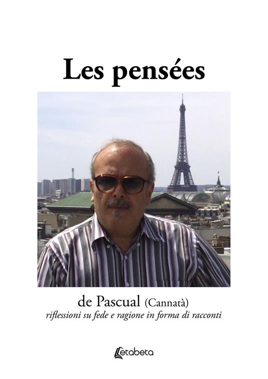 Les pensées de Pascual (Cannatà). Riflessioni su fede e ragione in forma di racconti - Pasquale Cannatà - copertina