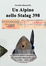 Un alpino nello Stalag 398. La storia di guerra e prigionia di Giacomo Mascarello (1936-1945)