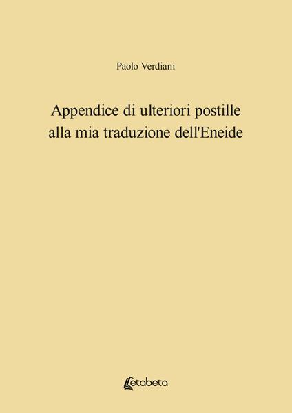 Appendice di ulteriori postille alla mia traduzione dell'Eneide - Paolo Verdiani - copertina