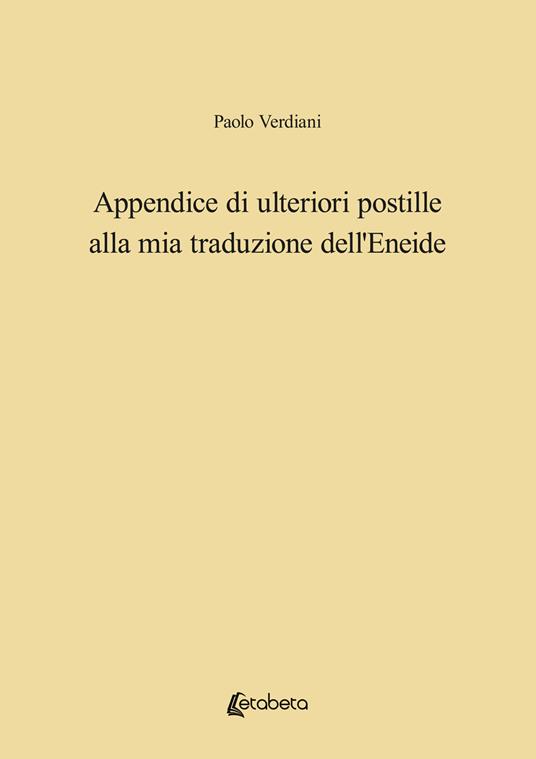 Appendice di ulteriori postille alla mia traduzione dell'Eneide - Paolo Verdiani - copertina