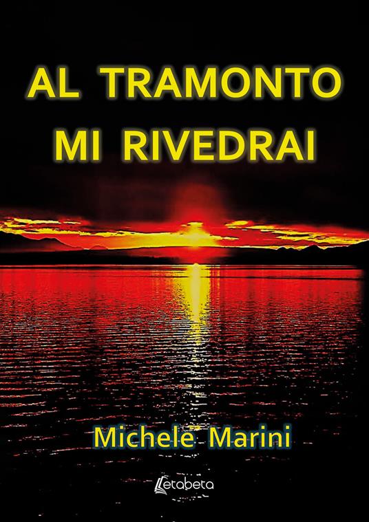 Al tramonto mi rivedrai - Michele Marini - copertina