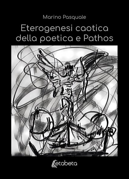 Eterogenesi caotica della poetica e Pathos - Pasquale Marino - copertina