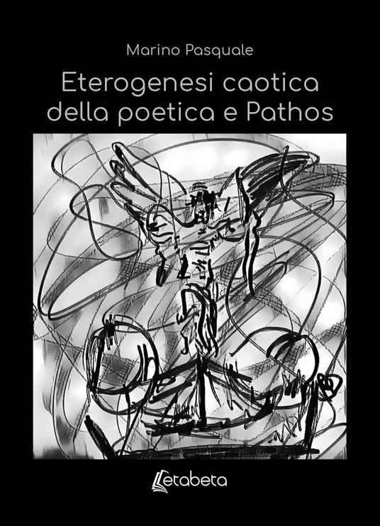 Eterogenesi caotica della poetica e Pathos - Pasquale Marino - copertina
