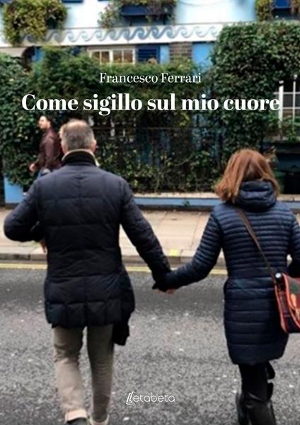 Come sigillo sul mio cuore - Francesco Ferrari - ebook