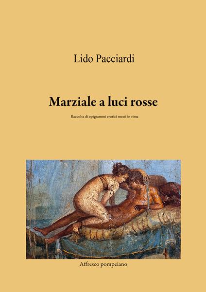 Marziale a luci rosse. Raccolta di epigrammi erotici messi in rima - Lido Pacciardi - copertina