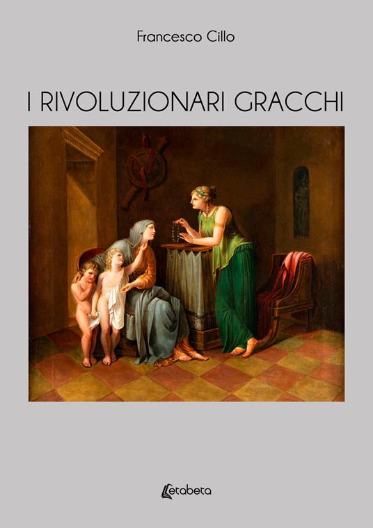 I rivoluzionari Gracchi - Francesco Cillo - copertina