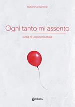 Ogni tanto mi assento. Storia di un piccolo male