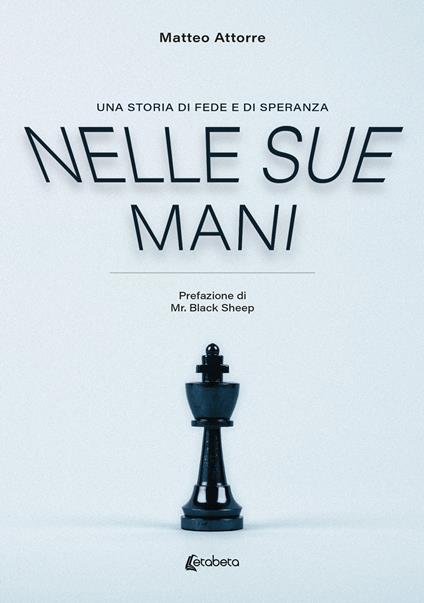 Nelle sue mani. Una storia di fede e di speranza - Matteo Attorre - copertina