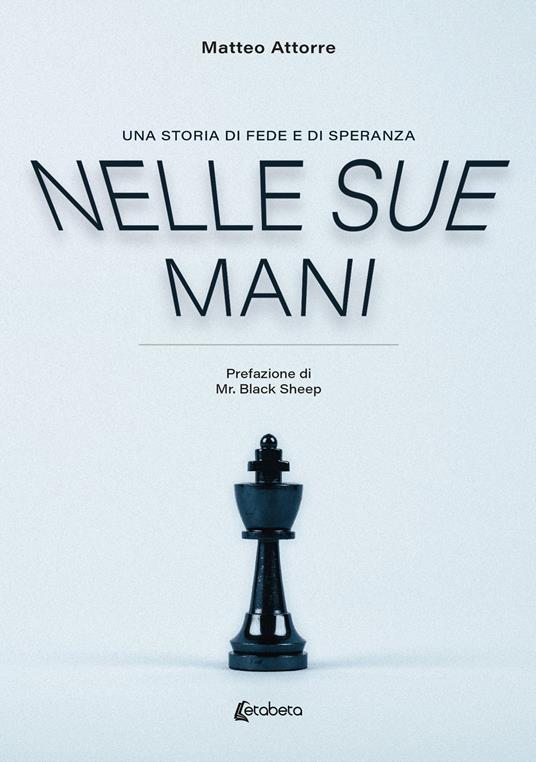 Nelle sue mani. Una storia di fede e di speranza - Matteo Attorre - copertina