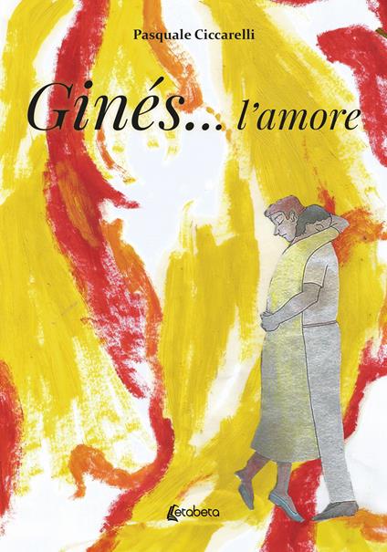 Ginés... l’amore - Pasquale Ciccarelli - copertina