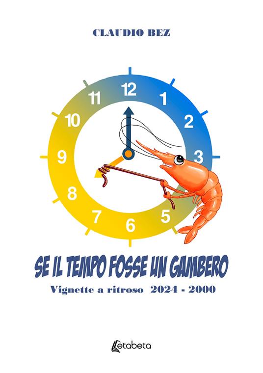 Se il tempo fosse un gambero. Vignette a ritroso 2024-2000 - Claudio Bez - copertina