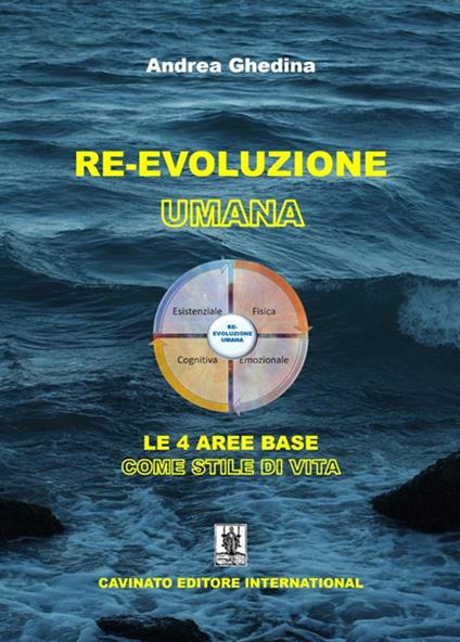 Re-Evoluzione umana. Le 4 aree base come stile di vita - Andrea Ghedina - copertina