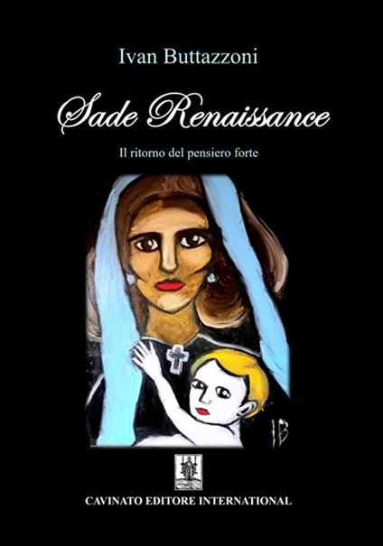 Sade Renaissance. Il ritorno del pensiero forte - Ivan Buttazzoni - copertina