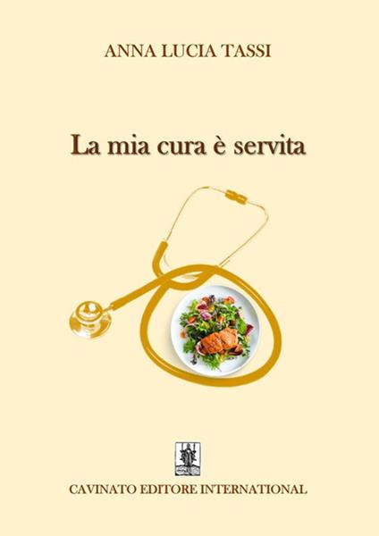 La mia cura è servita - Anna Lucia Tassi - ebook