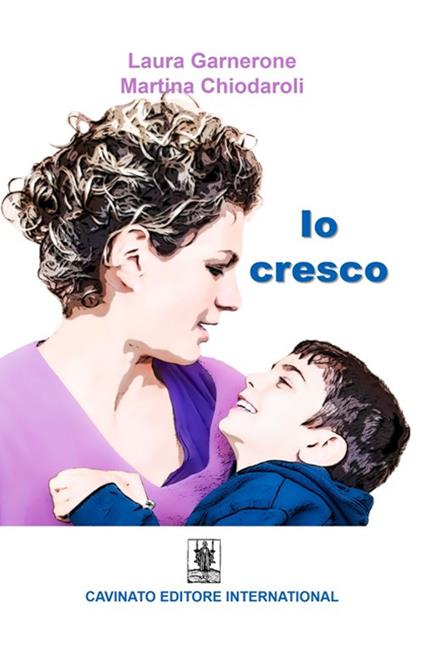 Io cresco. Ediz. illustrata - Laura Garnerone,Martina Chiodaroli - copertina
