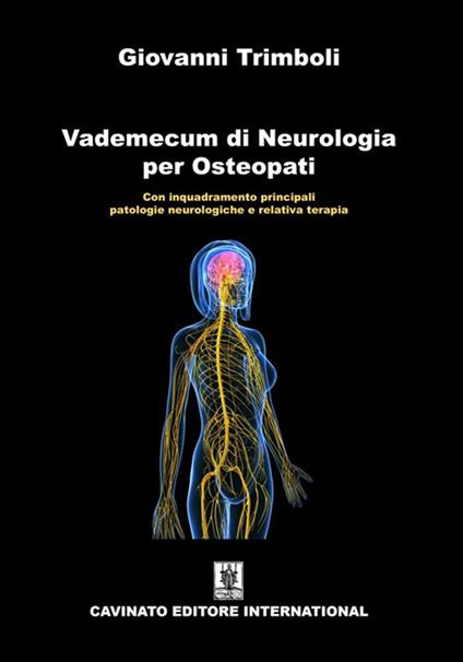 Vademecum di neurologia per osteopati. Con inquadramento principali patologie neurologiche e relativa terapia. Ediz. illustrata - Giovanni Trimboli - copertina
