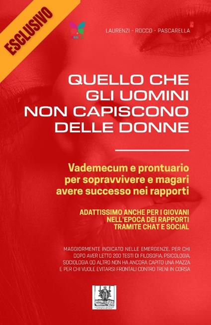 Quello che gli uomini non capiscono delle donne. Vademecum e prontuario per sopravvivere e magari avere successo nei rapporti - Roberto Laurenzi,Gennaro Rocco,Antonbarbaro Pascarella - copertina