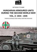 Hungarian armoured units during the Second World War. Vol. 2: 1944-1945
