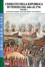 L’esercito della Repubblica di Venezia dal 1684 al 1796 – Vol. 1