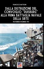 Dalla distruzione del convoglio «Duisburg» alla prima battaglia della Sirte