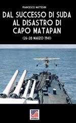 Dal successo di Suda al disastro di Capo Matapan