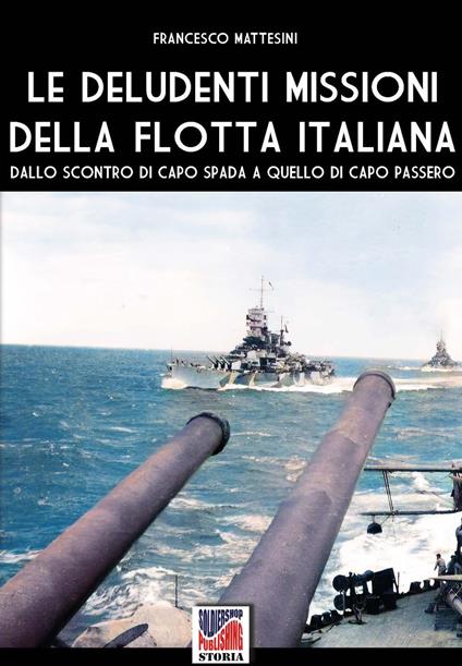 Le deludenti missioni della flotta italiana - Francesco Mattesini - ebook