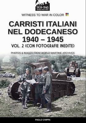 Carristi italiani nel Dodecaneso 1940-1945. Vol. 2 - Paolo Crippa - copertina