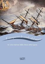 E tacquero le onde del mare. Ex voto marinari dalle chiese della Liguria. Ediz. a colori