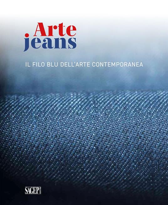 Arte Jeans. Il filo blu dell'arte contemporanea. Catalogo della mostra (Genova, 5 ottobre-5 novembre 2023). Ediz. a colori - copertina