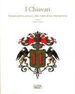 I Chiavari. Famiglia patrizia genovese, dalle origini all'età contemporanea