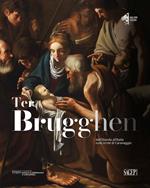 Ter Brugghen. Dall'Olanda all'Italia sulle orme di Caravaggio. Catalogo della mostra (Modena, 13 ottobr 2023-14 gennaio 2024). Ediz. illustrata